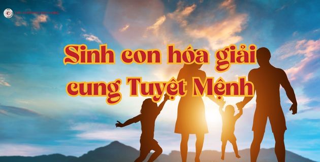 Sinh con hóa giải cung Tuyệt Mệnh giúp vợ chồng hạnh phúc, gắn bó