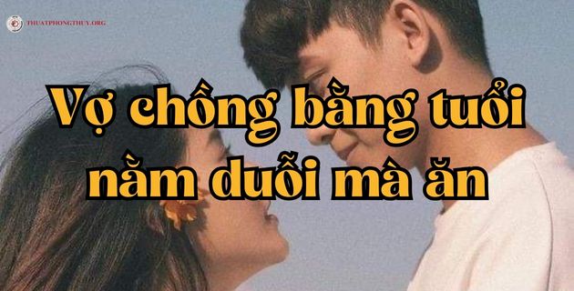 Quan niệm xưa: Vợ chồng bằng tuổi nằm duỗi mà ăn đúng hay sai?